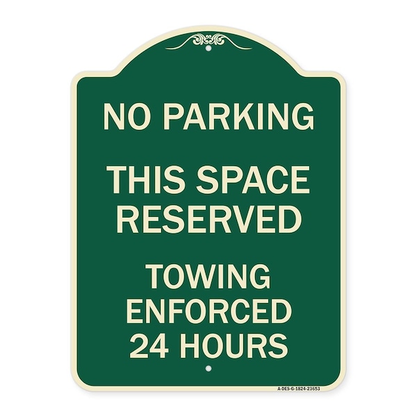 Signmission No Parking This Space Reserved Towing Enforced 24 Hours Heavy-Gauge Alum, 24" x 18", G-1824-23653 A-DES-G-1824-23653 - main